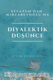 Eflatun’dan Mirzabeyoğlu’na Diyalektik Düşünce