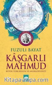 Kaşgarlı Mahmud <br /> Büyük Türk Bilgin ve Ansiklopedisti