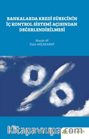 Bankalarda Kredi Sürecinin İç Kontrol Sistemi Açısından Değerlendirilmesi