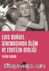 Luis Bunuel Sinemasinda Ölüm ve Erotizm Birliği
