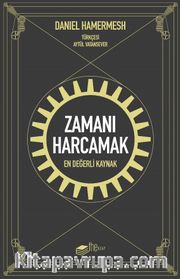 Zamanı Harcamak <br /> En Değerli Kaynak