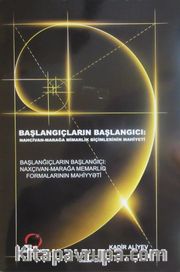 Başlangıçların Başlangıcı: Nahcivan-Marağa Mimarlık Biçimlerinin Mahiyeti 