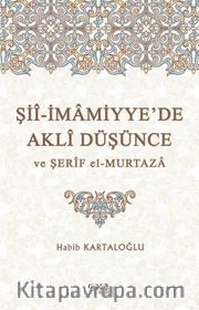 Şiî-İmamiyye’de Aklî Düşünce ve Şerîf el-Murtaza