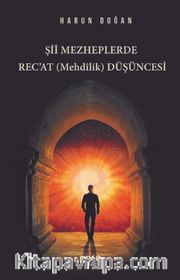 Şiî Mezheplerde  Rec'at (Mehdîlik) Düşüncesi