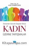  Destandan Güncele Doğudan Batıya Kadın Üzerine Tartışmalar