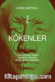 Kökenler: Yeryüzünün Tarihi İnsanlık Tarihini Nasıl Şekillendirdi?