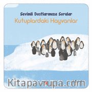 Kutuplardaki Hayvanlar / Sevimli Dostlarımıza Sorular
