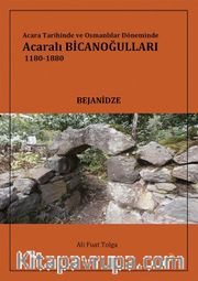 Acara Tarihinde ve Osmanlılar Döneminde Acaralı Bicanoğulları 1180- 1880 
