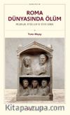 Roma Dünyasında Ölüm & Mezarlar, Ritüeller ve Öteki Dünya