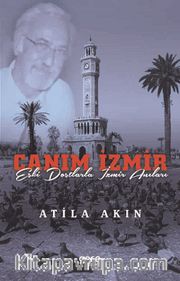 Canım İzmir <br /> Eski Dostlarla İzmir Anıları