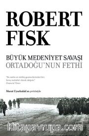 Büyük Medeniyet Savaşı: Orta Doğu’nun Fethi