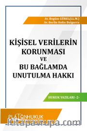 Kişisel Verilerin Korunması ve Bu Bağlamda Unutulma Hakkı