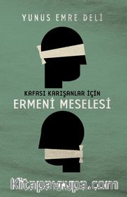 Kafası Karışanlar için Ermeni Meselesi