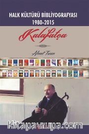 Kalafatça <br /> Halk Kültürü Bibliyografyasi 1980-2015