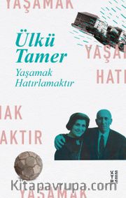 Yaşamak Hatırlamaktır <br /> Anılar Kitabı