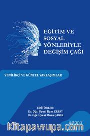 Eğitim ve Sosyal Yönleriyle Değişim Çağı: Yenilikçi Ve Güncel Yaklaşımlar