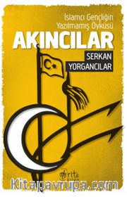 Akıncılar <br /> İslamcı Gençliğin Yazılmamış Öyküsü