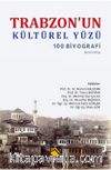 Trabzon'un Kültürel Yüzü & 100 Biyografi