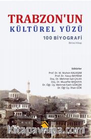 Trabzon'un Kültürel Yüzü <br /> 100 Biyografi
