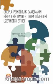 Grupla Psikolojik Danışmanın Bireylerin Kaygı ve Uyum Düzeyleri Üzerindeki Etkisi