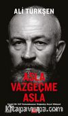 Asla Vazgeçme Asla & Emekli Bir SAT Komandosunun Olağandışı Hayat Hikayesi