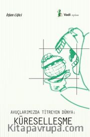 Avuçlarımızda Titreyen Dünya: Küreselleşme