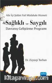 Aile İçi Şiddet Fail Müdahale Hizmeti: Sağlıklı ve Saygılı Davranış Geliştirme Programı