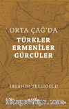Orta Çağ’da Türkler - Ermeniler - Gürcüler