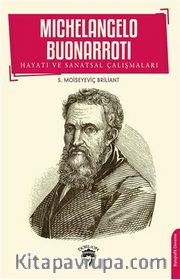 Michelangelo Buonarroti Hayatı ve Sanatsal Çalışmaları
