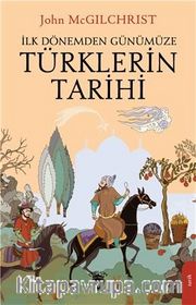 İlk Dönemden Günümüze Türklerin Tarihi