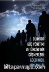 Dünyada Göç Yönetimi ve Türkiye'nin Göçmenleri & Göçü Nasıl Yönetmeli ?