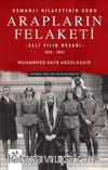 Osmanlı Hilafetinin Sonu Arapların Felaketi & Elli Yılın Hesabı (1875-1925)