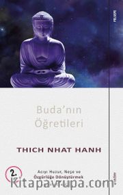 Buda'nın Öğretileri <br /> Acıyı Huzur, Neşe ve Özgürlüğe Dönüştürmek 