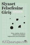 Siyaset Felsefesine Giriş & Birey, Toplum, Devlet ve Uluslararası İlişkiler Bağlamında Siyasi İdeolojiler