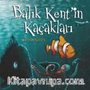 Balık Kent’in Kaçakları