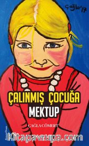 Çalınmış Çocuğa Mektup 