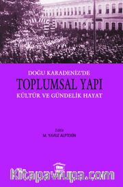 Doğu Karadeniz’de Toplumsal Yapı <br /> Kültür ve Gündelik Hayat