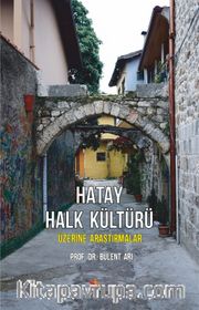 Hatay Halk Kültürü Üzerine Araştırmalar
