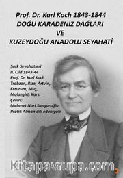 Karl Koch 1843-1844 Doğu Karadeniz Dağları ve Kuzeydoğu Anadolu Seyahati