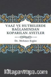 Vaaz ve Hutbelerde Bağlamından Koparılan Ayetler