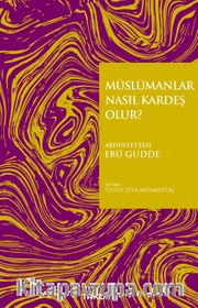 Müslümanlar Nasıl Kardeş Olur?