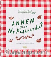 Annem Olsa Ne Pişirirdi ?