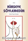 Kimseye Söylemedim