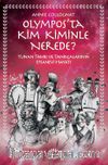 Olympos'ta Kim Kiminle Nerede? & Yunan Tanrı ve Tanrıçalarının Efsanevi Hayatı