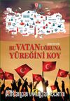 Bu Vatan Uğruna Yüreğini Koy