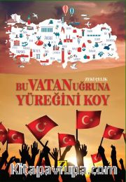 Bu Vatan Uğruna Yüreğini Koy