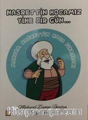 Nasrettin Hocamız Yine Bir Gün…
