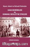 Siyasi Askeri ve İktisadi Yönleriyle 1848 Devrimleri ve Osmanlı Devleti'e Etkileri