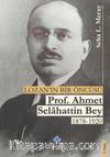 Lozan'ın Bir Öncüsü Prof. Dr. Ahmet Selahattin Bey 1878-1920