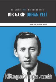 Vefatının 70. Yıldönümünde Bir Garip Orhan Veli
